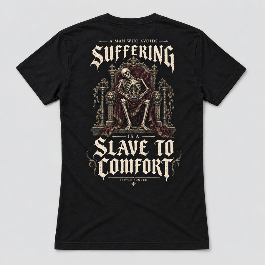 Slave to Comfort Tee back print: skeleton slumped on a throne with the quote A Man Who Avoids Suffering Is a Slave to Comfort, Battle Bunker black tee
