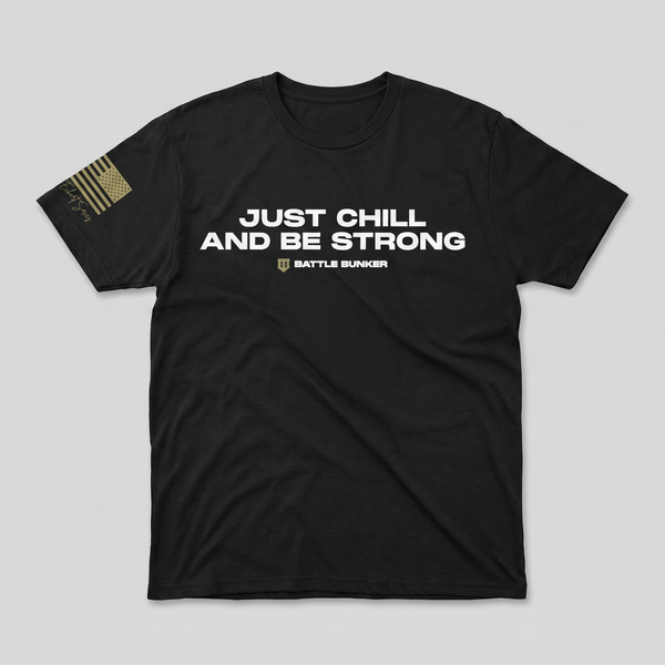 Just Chill and Be Strong Tee — Michael Eckert Series Battle Bunker